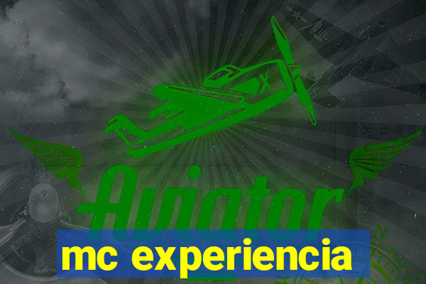 mc experiencia